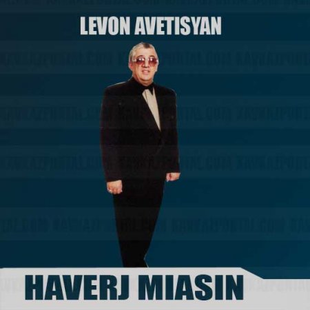 LEVON AVETISYAN - HAVERJ MIASIN