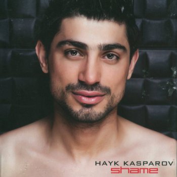 Hayk Kasparov - Shame  (2010)