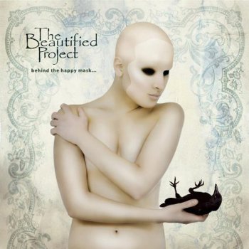 The Beautified Project - Behind The Happy Mask (2008)